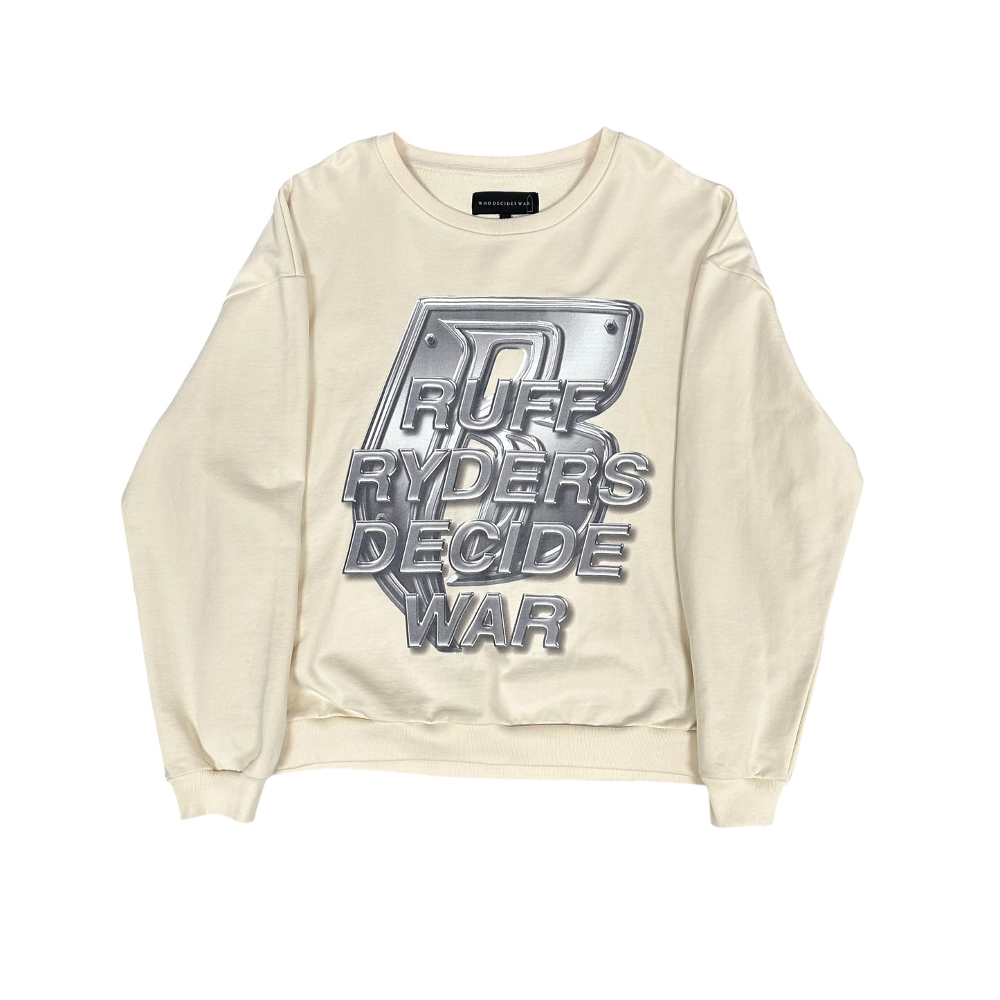 Who Decides War Ruff Ryders Sweatshirt